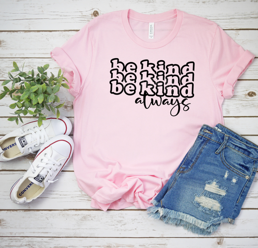 Be Kind Always T-Shirt