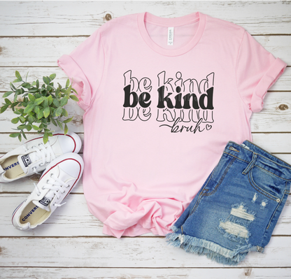B Kind Bruh T-Shirt