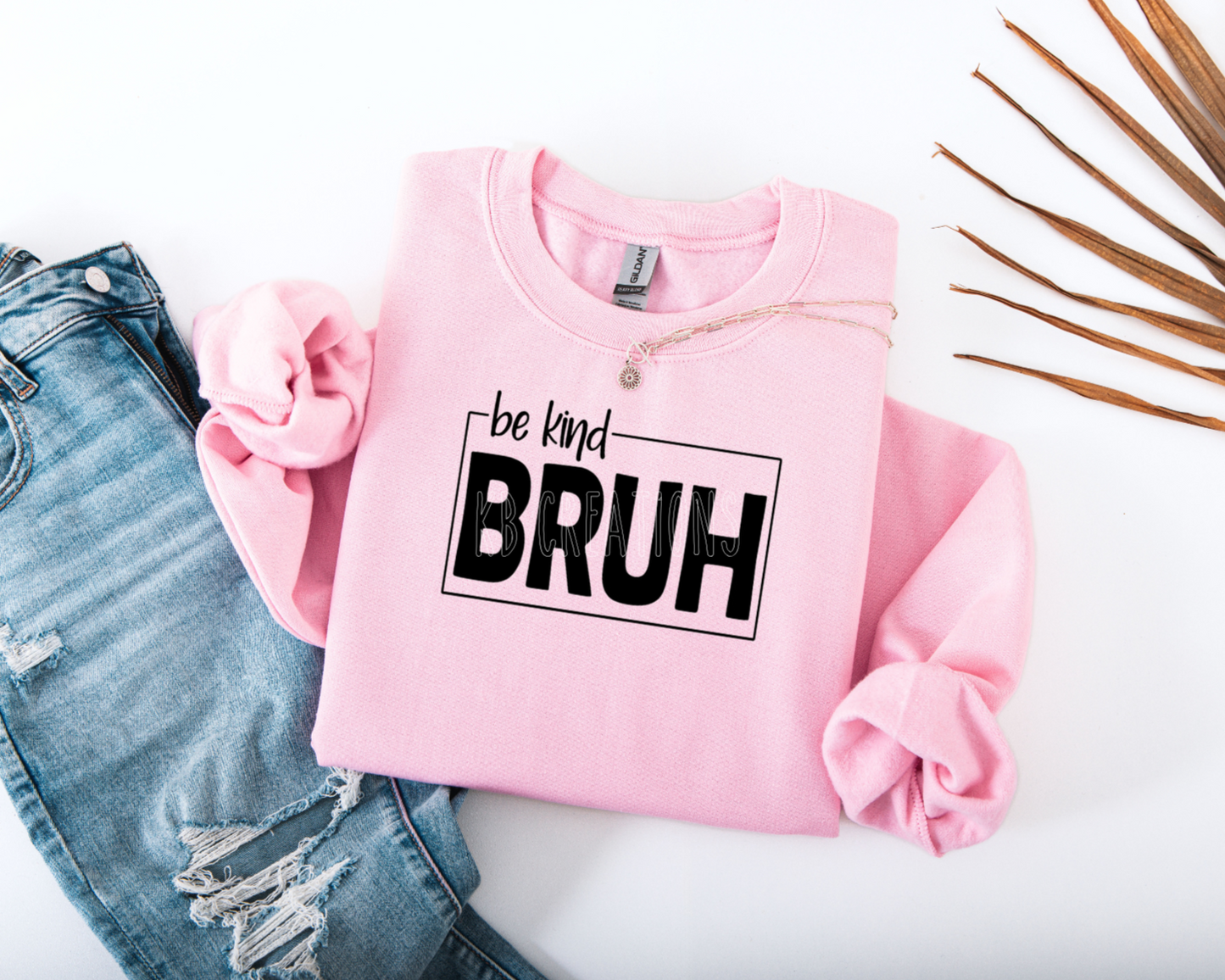 B Kind Bruh Crewneck