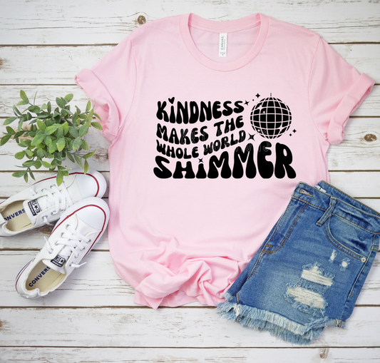 Kindness Makes The Whole World Shimmer T-Shirt