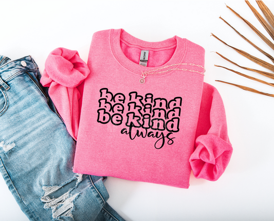 Be Kind Always Crewneck