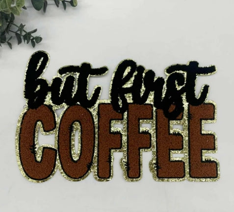 But First Coffee Chenille Patch
